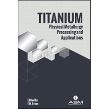 Titanium: Physical Metallurgy, Processing, and Applications